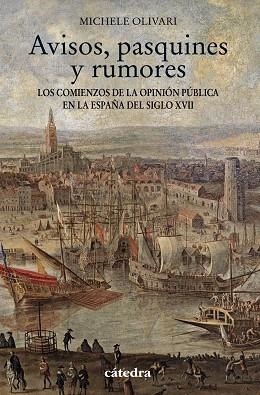 AVISOS,PASQUINES Y RUMORES.LOS COMIENZOS DE LA OPINIÓN PÚBLICA EN LA ESPAÑA DEL SIGLO XVII | 9788437633268 | OLIVARI,MICHELE | Libreria Geli - Librería Online de Girona - Comprar libros en catalán y castellano