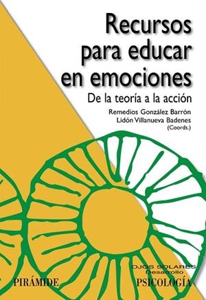RECURSOS PARA EDUCAR EN EMOCIONES.DE LA TEORÍA A LA ACCIÓN | 9788436832600 | GONZÁLEZ BARRÓN,REMEDIOS/VILLANUEVA BADENES,LIDÓN | Llibreria Geli - Llibreria Online de Girona - Comprar llibres en català i castellà