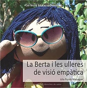 LA BERTA I LES ULLERES DE VISIÓ EMPÀTICA | 9788494055522 | PRUNÉS MASSAGUER,JÚLIA | Llibreria Geli - Llibreria Online de Girona - Comprar llibres en català i castellà