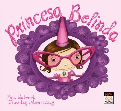 PRINCESA BELINDA | 9788416082773 | CALBERT,PAM | Libreria Geli - Librería Online de Girona - Comprar libros en catalán y castellano