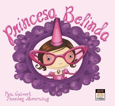 PRINCESA BELINDA | 9788416082766 | CALBERT,PAM | Libreria Geli - Librería Online de Girona - Comprar libros en catalán y castellano
