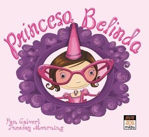 PRINCESA BELINDA | 9788416082766 | CALBERT,PAM | Llibreria Geli - Llibreria Online de Girona - Comprar llibres en català i castellà