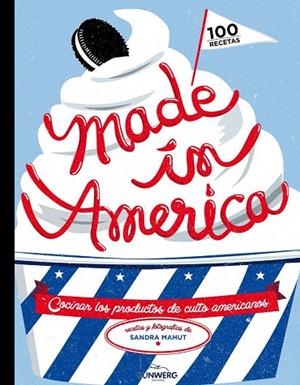 MADE IN AMERICA.COCINAR LOS PRODUCTOS DE CULTO AMERICANOS (TD) | 9788416177011 | MAHUT,SANDRA | Libreria Geli - Librería Online de Girona - Comprar libros en catalán y castellano