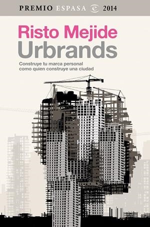 URBRANDS.CONSTRUYE TU MARCA PERSONAL COMO QUIEN CONSTRUYE UNA CIUDAD | 9788467042993 | MEJIDE,RISTO | Libreria Geli - Librería Online de Girona - Comprar libros en catalán y castellano