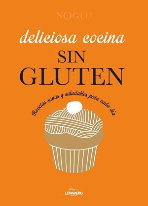 DELICIOSA COCINA SIN GLUTEN (TD) | 9788415888963 | NOGLU | Libreria Geli - Librería Online de Girona - Comprar libros en catalán y castellano