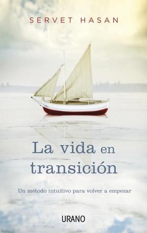LA VIDA EN TRANSICIÓN.UN MÉTODO INTUITIVO PARA VOLVER A EMPEZAR | 9788479538866 | HASAN,SERVET | Llibreria Geli - Llibreria Online de Girona - Comprar llibres en català i castellà