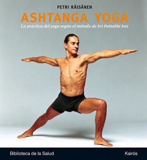 ASHTANGA YOGA.LA PRÁCTICA DEL YOGA SEGÚN EL MÉTODO DE SRI PATTABHI JOIS | 9788499884097 | RAISANEN,PETRI | Llibreria Geli - Llibreria Online de Girona - Comprar llibres en català i castellà