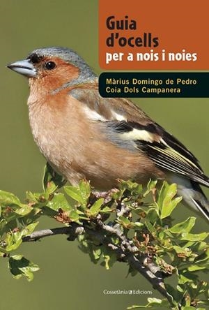 GUIA D'OCELLS PER A NOIS I NOIES | 9788490342602 | DOMINGO,MÀRIUS/DOLS,COIA | Llibreria Geli - Llibreria Online de Girona - Comprar llibres en català i castellà