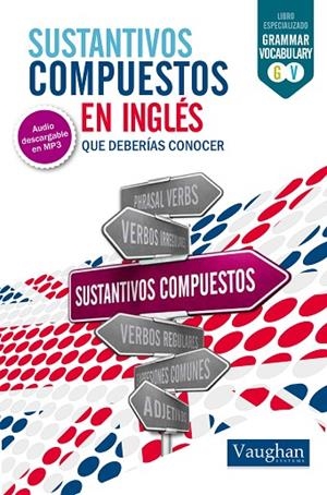 SUSTANTIVOS COMPUESTOS EN INGLES | 9788416094462 | VAUGHAN | Llibreria Geli - Llibreria Online de Girona - Comprar llibres en català i castellà