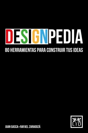 DESIGNPEDIA.80 HERRAMIENTAS PARA CONSTRUIR TUS IDEAS | 9788483569542 | GASCA RUBIO,JUAN/ZARAGOZA ÁLVARO,RAFAEL | Libreria Geli - Librería Online de Girona - Comprar libros en catalán y castellano