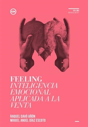 FEELING.INTELIGENCIA EMOCIONAL APLICADA A LA VENTA | 9788494235870 | DAVÓ AÑÓN,RAQUEL/DÍAZ ESCOTO,MIGUEL ÁNGEL | Libreria Geli - Librería Online de Girona - Comprar libros en catalán y castellano