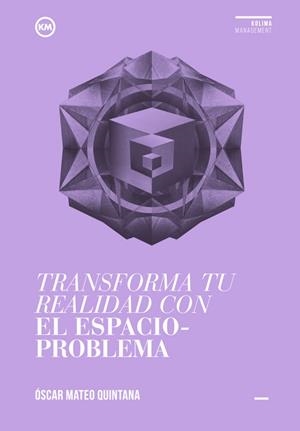 TRANSFORMA TU REALIDAD CON EL ESPACIO-PROBLEMA | 9788494235887 | QUINTANA,ÓSCAR MATEO | Libreria Geli - Librería Online de Girona - Comprar libros en catalán y castellano