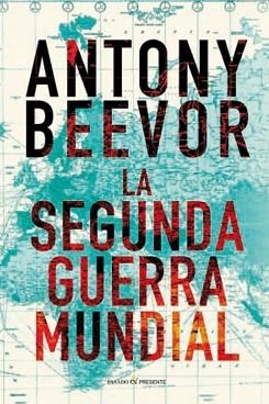 LA SEGUNDA GUERRA MUNDIAL | 9788494289057 | BEEVOR,ANTONY | Llibreria Geli - Llibreria Online de Girona - Comprar llibres en català i castellà