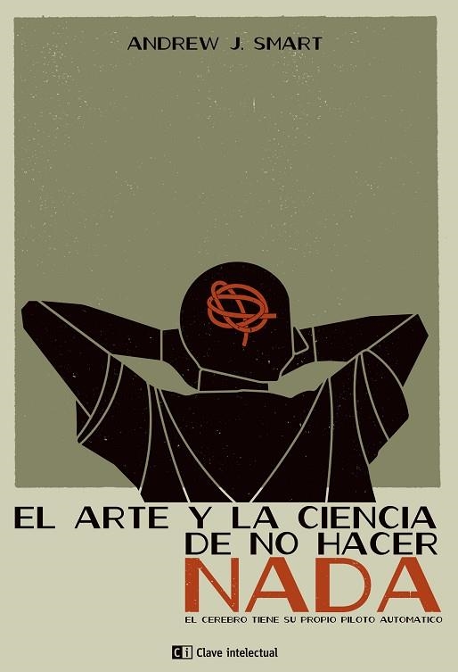 EL ARTE Y LA CIENCIA DE NO HACER NADA.EL PILOTO AUTOMÁTICO  DEL CEREBRO | 9788494207310 | SMART,ANDREW J. | Libreria Geli - Librería Online de Girona - Comprar libros en catalán y castellano
