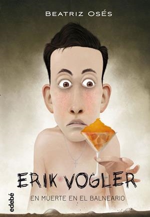 ERIK VOGLER-2.MUERTE EN EL BALNEARIO | 9788468312859 | OSES,BEATRIZ | Llibreria Geli - Llibreria Online de Girona - Comprar llibres en català i castellà