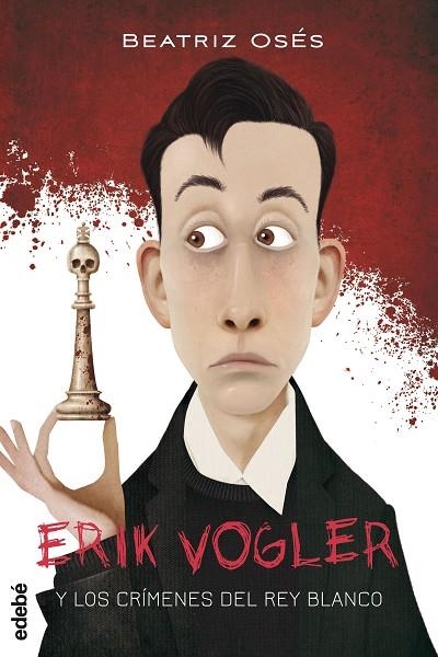 ERIK VOGLER-1.LOS CRÍMENES DEL REY BLANCO | 9788468312842 | OSES,BEATRIZ | Libreria Geli - Librería Online de Girona - Comprar libros en catalán y castellano