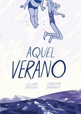 AQUEL VERANO | 9788415724728 | TAMAKI, JILLIAN/TAMAKI, MARIKO | Llibreria Geli - Llibreria Online de Girona - Comprar llibres en català i castellà