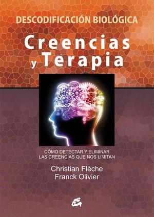 CREENCIAS Y TERAPIA.CÓMO DETECTAR Y ELIMINAR LAS CREENCIAS QUE NOS LIMITAN | 9788484455448 | FLÈCHE,CHRISTIAN/OLIVIER,FRANCK | Llibreria Geli - Llibreria Online de Girona - Comprar llibres en català i castellà