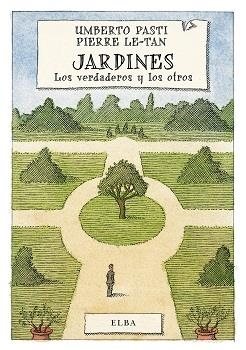 JARDINES.LOS VERDADEROS Y LOS OTROS | 9788494226632 | PASTI,UMBERTO | Libreria Geli - Librería Online de Girona - Comprar libros en catalán y castellano