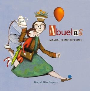 ABUELAS.MANUAL DE INSTRUCCIONES | 9788448842697 | DIAZ REGUERA,RAQUEL | Libreria Geli - Librería Online de Girona - Comprar libros en catalán y castellano