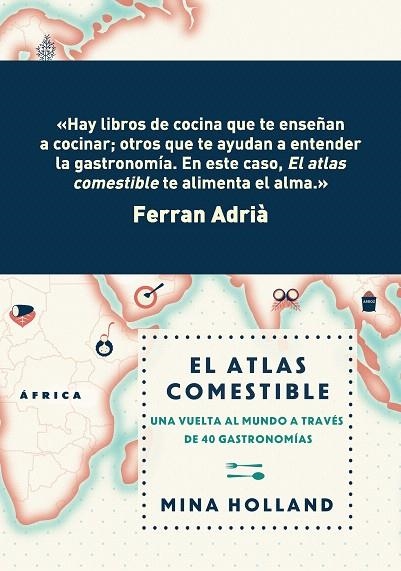 EL ATLAS COMESTIBLE.UNA VUELTA AL MUNDO A TRAVÉS DE 40 GASTRONOMÍAS | 9788499188423 | HOLLAND,MINA | Llibreria Geli - Llibreria Online de Girona - Comprar llibres en català i castellà
