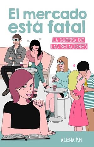 EL MERCADO ESTÁ FATAL.LA GUERRA DE LAS RELACIONES | 9788499189123 | KH,ALENA | Libreria Geli - Librería Online de Girona - Comprar libros en catalán y castellano