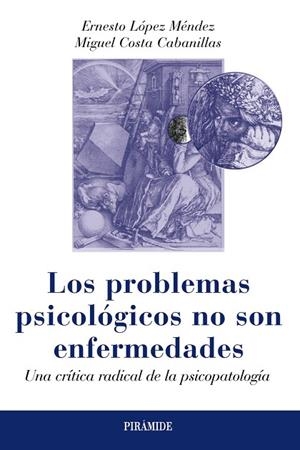 LOS PROBLEMAS PSICOLÓGICOS NO SON ENFERMEDADES.UNA CRÍTICA RADICAL DE LA PSICOPATOLOGÍA | 9788436829884 | LÓPEZ MÉNDEZ,ERNESTO/COSTA CABANILLAS,MIGUEL | Libreria Geli - Librería Online de Girona - Comprar libros en catalán y castellano