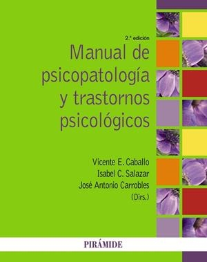 MANUAL DE PSICOPATOLOGÍA Y TRASTORNOS PSICOLÓGICOS | 9788436832549 | CABALLO MANRIQUE,VICENTE E./SALAZAR,ISABEL C./CARROBLES,JOSÉ ANTONIO | Libreria Geli - Librería Online de Girona - Comprar libros en catalán y castellano