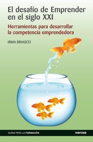 EL DESAFÍO DE EMPRENDER EN EL SIGLO XXI.HERRAMIENTAS PARA DESARROLLAR LA COMPETENCIA EMPRENDEDORA | 9788427720633 | BRIASCO,IRMA | Libreria Geli - Librería Online de Girona - Comprar libros en catalán y castellano
