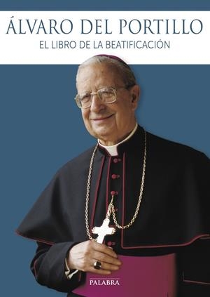 ÁLVARO DEL PORTILLO.EL LIBRO DE LA BEATIFICACIÓN | 9788490611258 | Libreria Geli - Librería Online de Girona - Comprar libros en catalán y castellano