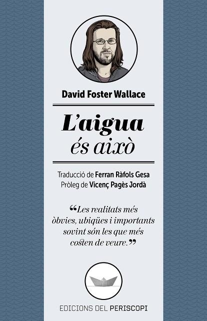 L'AIGUA ÉS AIXÒ | 9788494173745 | FOSTER WALLACE,DAVID | Libreria Geli - Librería Online de Girona - Comprar libros en catalán y castellano