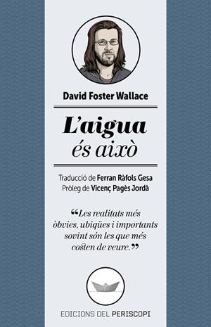 L'AIGUA ÉS AIXÒ | 9788494173745 | FOSTER WALLACE,DAVID | Libreria Geli - Librería Online de Girona - Comprar libros en catalán y castellano
