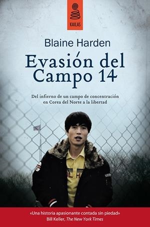 EVASIÓN DEL CAMPO 14.DEL INFIERNO DE UN CAMPO DE CONCENTRACIÓN EN COREA DEL NORTE A LA LIBERTAD | 9788416023271 | HARDEN,BLAINE | Libreria Geli - Librería Online de Girona - Comprar libros en catalán y castellano