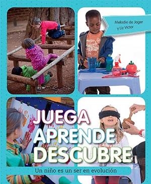 JUEGA,APRENDE,DESCUBRE.UN NIÑO ES UN SER EN EVOLUCIÓN | 9788426141767 | DE JAGER,MELODIE/VICTOR,LIZ | Llibreria Geli - Llibreria Online de Girona - Comprar llibres en català i castellà
