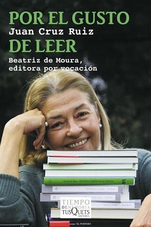 POR EL GUSTO DE LEER.BEATRIZ DE MOURA,EDITORA POR VOCACIÓN | 9788483839720 | CRUZ RUIZ,JUAN | Llibreria Geli - Llibreria Online de Girona - Comprar llibres en català i castellà