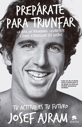 PREPÁRATE PARA TRIUNFAR.LA CRISIS HA TERMINADO.LEVÁNTATE Y CORRE A PERSEGUIR TUS SUEÑOS | 9788415678939 | AJRAM,JOSEF | Libreria Geli - Librería Online de Girona - Comprar libros en catalán y castellano