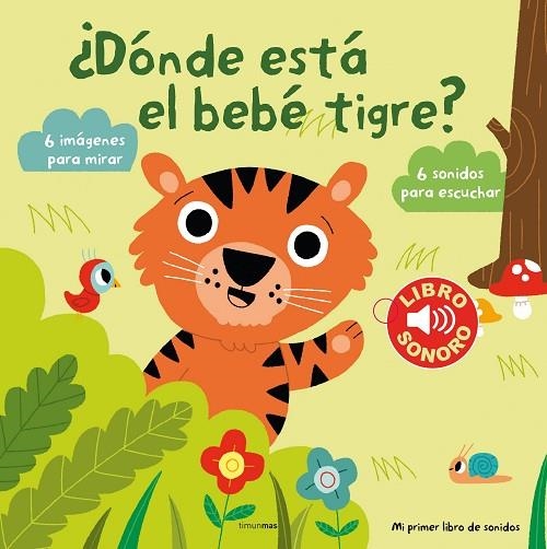 DÓNDE ESTÁ EL BEBÉ TIGRE? MI PRIMER LIBRO DE SONIDOS | 9788408131144 | BILLET,MARION | Libreria Geli - Librería Online de Girona - Comprar libros en catalán y castellano