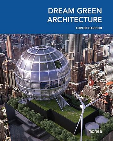 DREAM GREEN ARCHITECTURE | 9788415829782 | DE GARRIDO,LUIS | Libreria Geli - Librería Online de Girona - Comprar libros en catalán y castellano