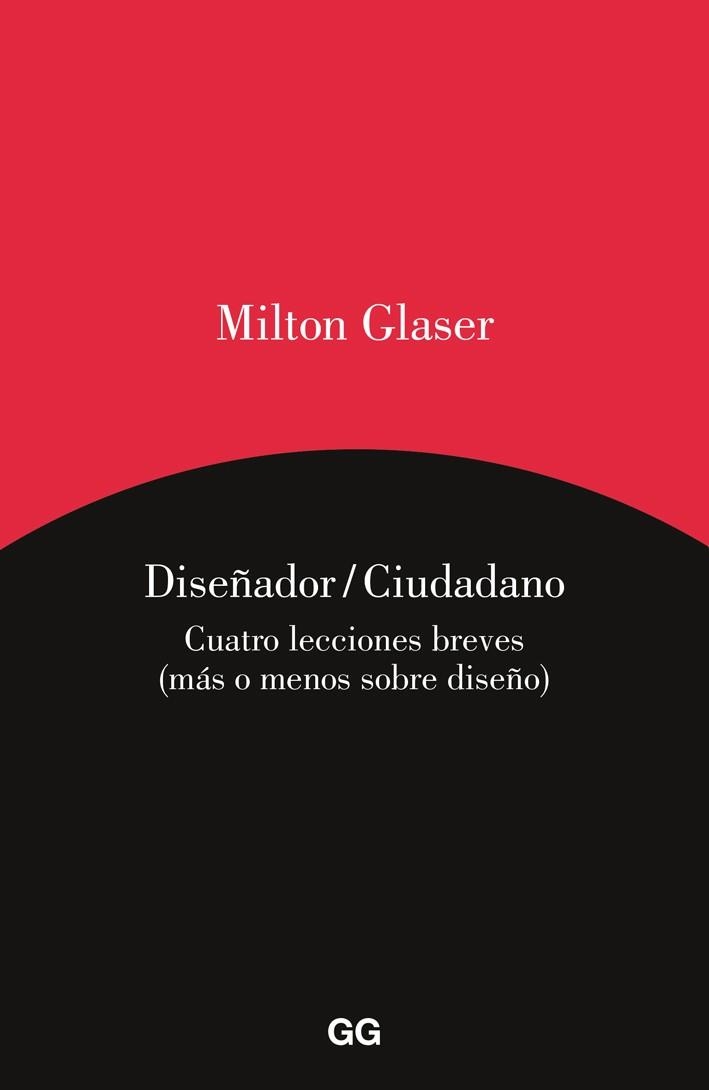 DISEÑADOR/CIUDADANO.CUATRO LECCIONES BREVES (MÁS O MENOS SOBRE DISEÑO) | 9788425227813 | GLASER,MILTON | Libreria Geli - Librería Online de Girona - Comprar libros en catalán y castellano