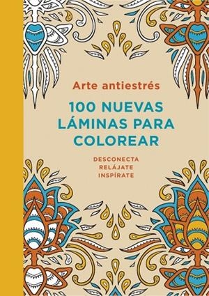 ARTE ANTIESTRÉS:100 NUEVAS LÁMINAS PARA COLOREAR | 9788401347313 | Libreria Geli - Librería Online de Girona - Comprar libros en catalán y castellano