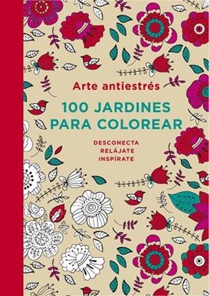 ARTE ANTIESTRÉS:100 JARDINES PARA COLOREAR | 9788401347320 | Libreria Geli - Librería Online de Girona - Comprar libros en catalán y castellano