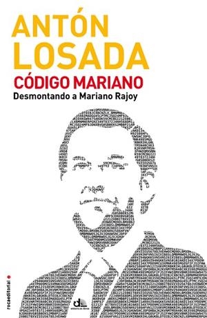 CÓDIGO MARIANO.DESMONTANDO A MARIANO RAJOY | 9788499189031 | LOSADA,ANTON | Llibreria Geli - Llibreria Online de Girona - Comprar llibres en català i castellà