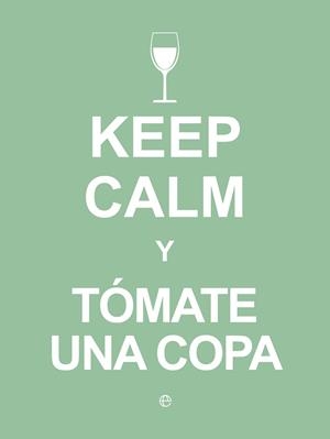 KEEP CALM Y TOMATE UNA COPA | 9788490602409 | Libreria Geli - Librería Online de Girona - Comprar libros en catalán y castellano
