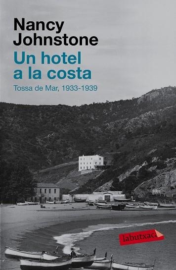 UN HOTEL A LA COSTA.TOSSA DE MAR(1934-1939)CATALÀ | 9788483839461 | JOHNSTONE,NANCY | Libreria Geli - Librería Online de Girona - Comprar libros en catalán y castellano