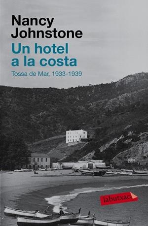 UN HOTEL A LA COSTA.TOSSA DE MAR(1934-1939)CATALÀ | 9788483839461 | JOHNSTONE,NANCY | Libreria Geli - Librería Online de Girona - Comprar libros en catalán y castellano