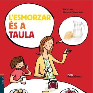 L'ESMORZAR ÉS A TAULA | 9788447928477 | LUNA,MARTA | Llibreria Geli - Llibreria Online de Girona - Comprar llibres en català i castellà