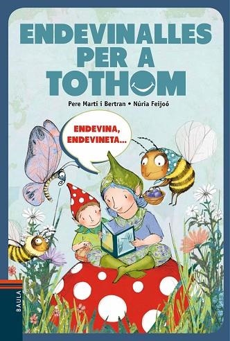 ENDEVINALLES PER A TOTHOM | 9788447928316 | MARTÍ I BERTRAN,PERE/FEIJOÓ,NÚRIA | Libreria Geli - Librería Online de Girona - Comprar libros en catalán y castellano