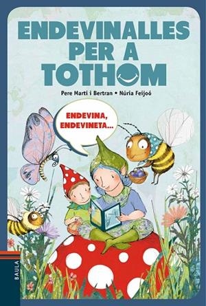 ENDEVINALLES PER A TOTHOM | 9788447928316 | MARTÍ I BERTRAN,PERE/FEIJOÓ,NÚRIA | Libreria Geli - Librería Online de Girona - Comprar libros en catalán y castellano