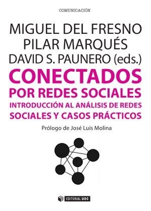 CONECTADOS POR REDES SOCIALES.INTRODUCCIÓN AL ANÁLISIS DE REDES SOCIALES Y CASOS PRÁCTICOS | 9788490642344 | DEL FRESNO GARCÍA,MIGUEL/MARQUÉS MARTÍNEZ, PILAR/SÁNCHEZ PAUNERO, DAVID | Llibreria Geli - Llibreria Online de Girona - Comprar llibres en català i castellà