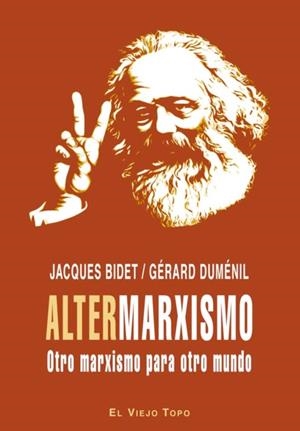 ALTERMARXISMO.OTRO MARXISMO PARA OTRO MUNDO | 9788496831926 | BIDET,JACQUES | Llibreria Geli - Llibreria Online de Girona - Comprar llibres en català i castellà